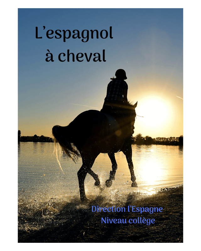 Direction l&#039;Espagne - Cahier de vacances espagnol-équitation